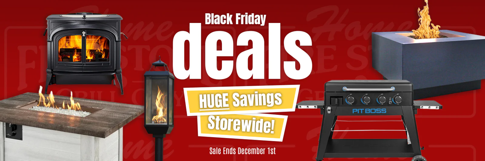 Black Friday deals banner showing various fire pits, a grill, and a stove on a red background. Text reads HUGE Savings Storewide! Sale Ends December 1st.
