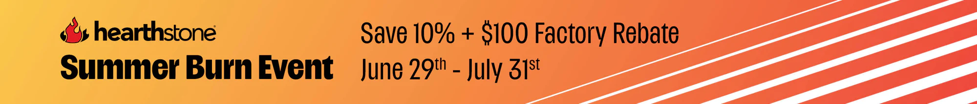 Orange gradient banner with Hearthstone logo and text: 'Summer Burn Event — Save 10% + $100 Factory Rebate, June 29–July 31'
