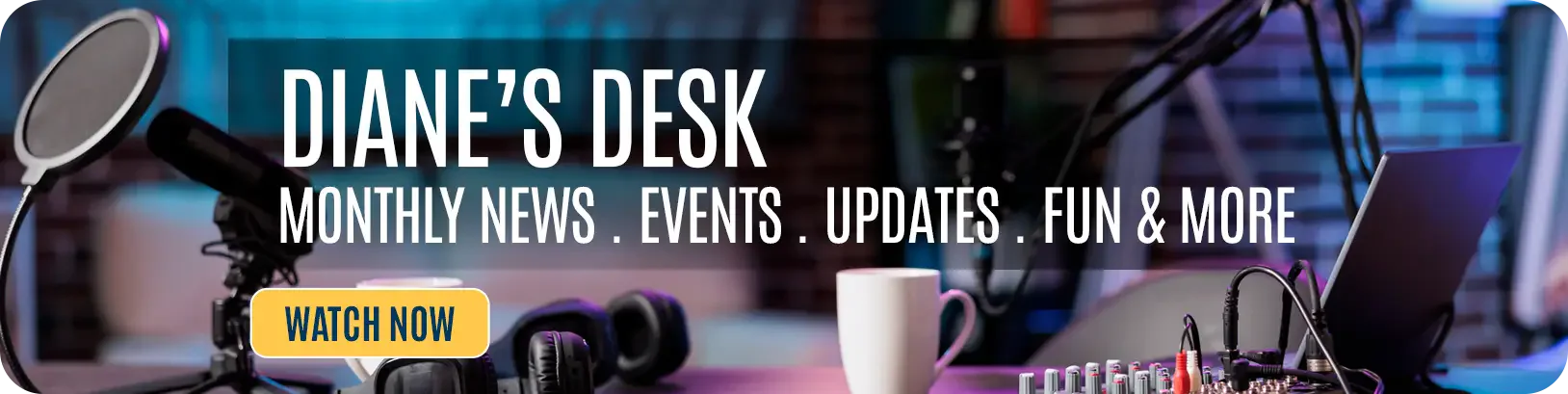 Podcast setup with microphone, headphones, and audio mixer on a desk. Text reads: Diane’s Desk. Monthly News. Events. Updates. Fun & More. Button says: Watch Now.