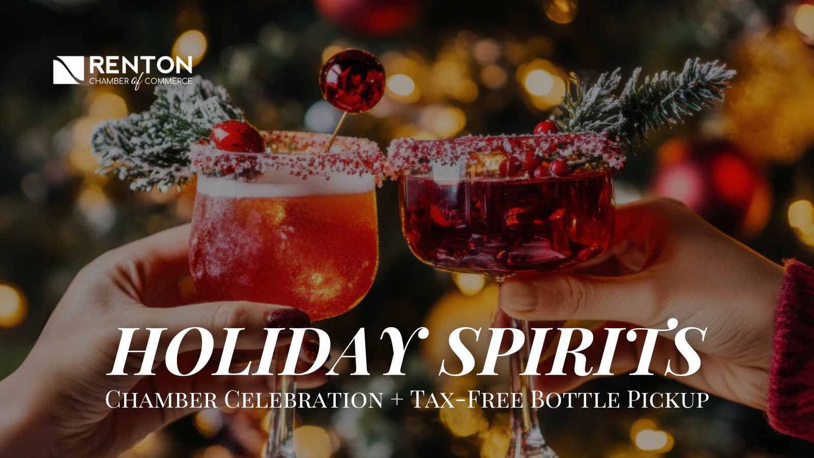 Two festive cocktails with holiday decorations. Text reads: Renton Chamber of Commerce Holiday Spirits: Chamber Celebration + Tax-Free Bottle Pickup against a blurred holiday background.