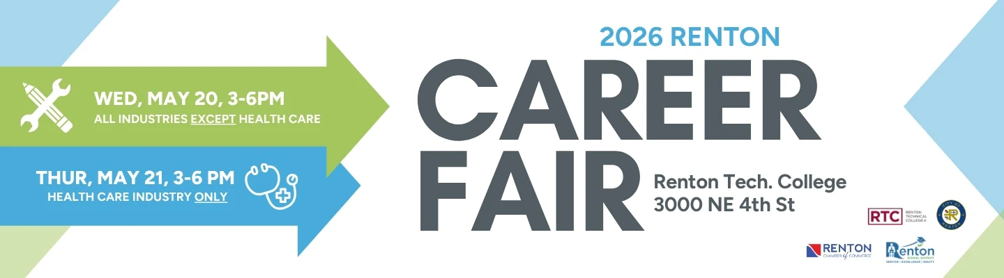 2026 Renton Career Fair at Renton Technical College, 3000 NE 4th St. Wed May 20 3-6 PM all industries except health care; Thu May 21 3-6 PM health care only.
