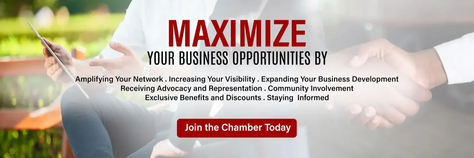 Text on image: Maximize your business opportunities by joining the chamber today. Background shows a handshake and a person reading.